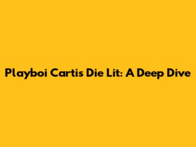Playboi Carti's Die Lit: A Deep Dive