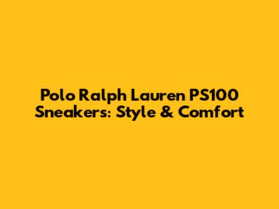 Polo Ralph Lauren PS100 Sneakers: Style & Comfort