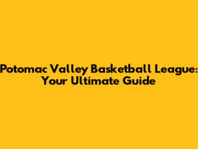 Potomac Valley Basketball League: Your Ultimate Guide