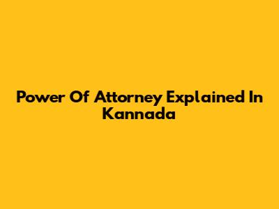 Power Of Attorney Explained In Kannada