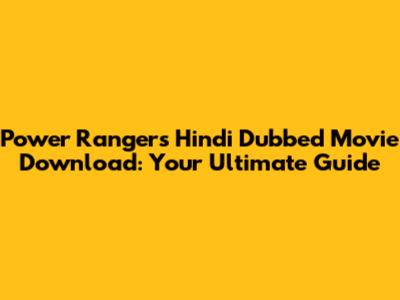 Power Rangers Hindi Dubbed Movie Download: Your Ultimate Guide