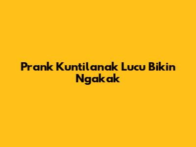 Prank Kuntilanak Lucu Bikin Ngakak