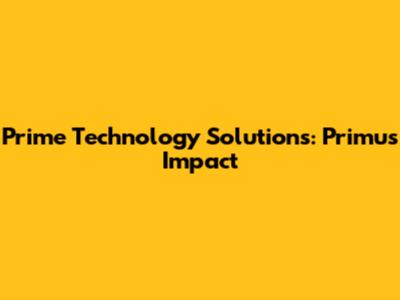 Prime Technology Solutions: Primus' Impact