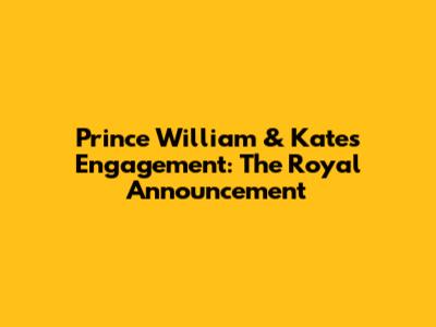 Prince William & Kate's Engagement: The Royal Announcement
