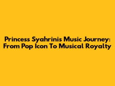 Princess Syahrini's Music Journey: From Pop Icon To Musical Royalty