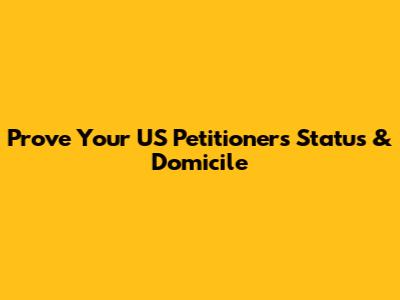 Prove Your US Petitioner's Status & Domicile