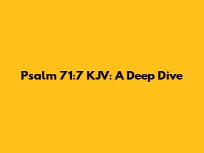 Psalm 71:7 KJV: A Deep Dive