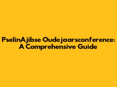 PseIinAjibse Oudejaarsconference: A Comprehensive Guide