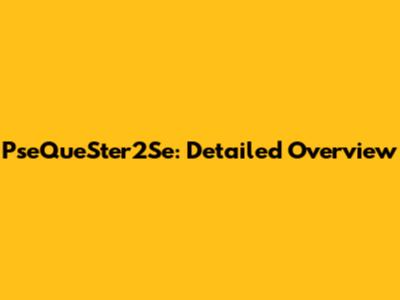 PseQueSter2Se: Detailed Overview