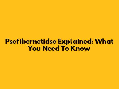 Psefibernetidse Explained: What You Need To Know