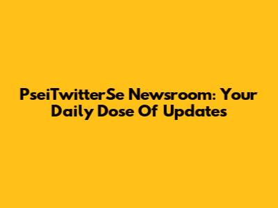 PseiTwitterSe Newsroom: Your Daily Dose Of Updates