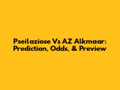 Pseilaziose Vs AZ Alkmaar: Prediction, Odds, & Preview