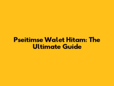 Pseitimse Walet Hitam: The Ultimate Guide