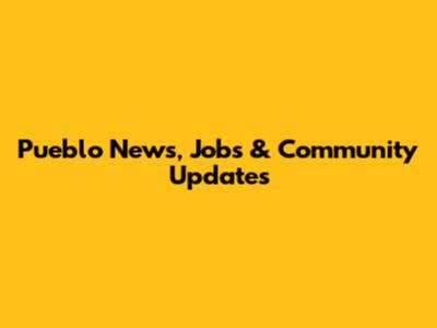 Pueblo News, Jobs & Community Updates