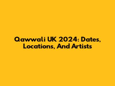 Qawwali UK 2024: Dates, Locations, And Artists