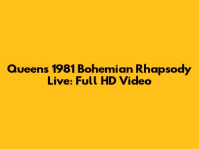 Queen's 1981 "Bohemian Rhapsody" Live: Full HD Video