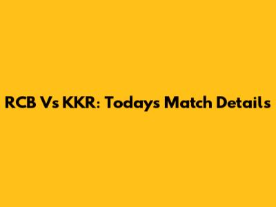RCB Vs KKR: Today's Match Details