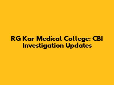 RG Kar Medical College: CBI Investigation Updates