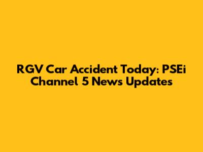 RGV Car Accident Today: PSEi Channel 5 News Updates