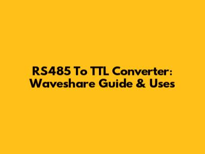 RS485 To TTL Converter: Waveshare Guide & Uses