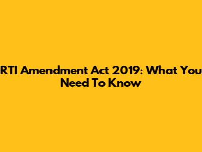 RTI Amendment Act 2019: What You Need To Know