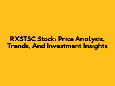 RXSTSC Stock: Price Analysis, Trends, And Investment Insights