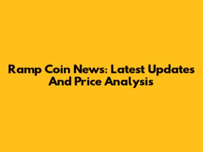Ramp Coin News: Latest Updates And Price Analysis
