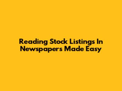 Reading Stock Listings In Newspapers Made Easy