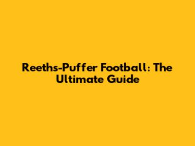 Reeths-Puffer Football: The Ultimate Guide