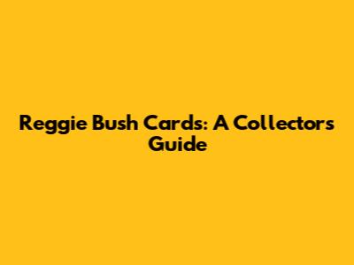 Reggie Bush Cards: A Collector's Guide