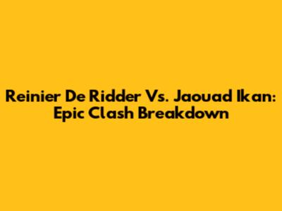 Reinier De Ridder Vs. Jaouad Ikan: Epic Clash Breakdown