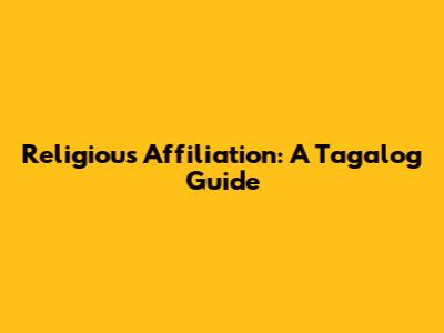 Religious Affiliation: A Tagalog Guide