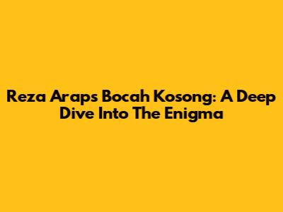 Reza Arap's 'Bocah Kosong': A Deep Dive Into The Enigma