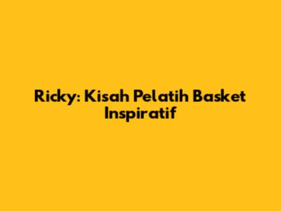Ricky: Kisah Pelatih Basket Inspiratif
