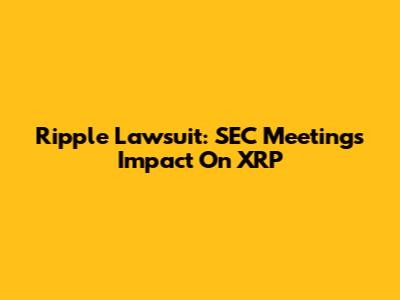 Ripple Lawsuit: SEC Meeting's Impact On XRP