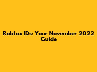 Roblox IDs: Your November 2022 Guide