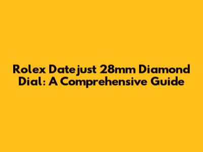 Rolex Datejust 28mm Diamond Dial: A Comprehensive Guide