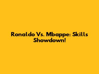Ronaldo Vs. Mbappe: Skills Showdown!