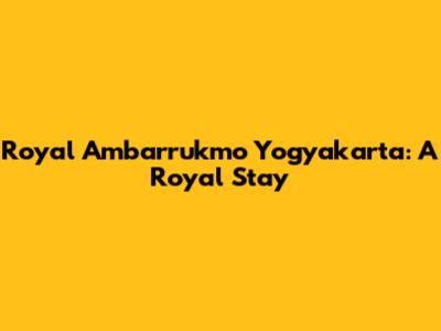 Royal Ambarrukmo Yogyakarta: A Royal Stay