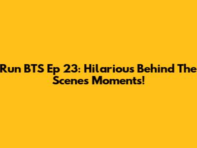 Run BTS Ep 23: Hilarious Behind The Scenes Moments!