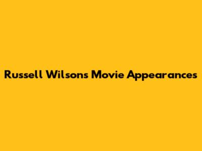 Russell Wilson's Movie Appearances