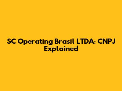 SC Operating Brasil LTDA: CNPJ Explained