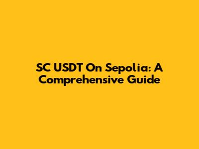 SC USDT On Sepolia: A Comprehensive Guide