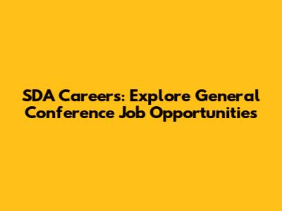 SDA Careers: Explore General Conference Job Opportunities
