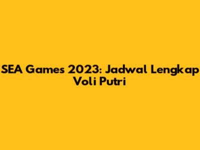 SEA Games 2023: Jadwal Lengkap Voli Putri