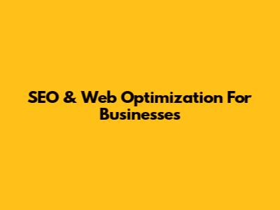 SEO & Web Optimization For Businesses