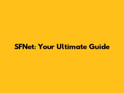SFNet: Your Ultimate Guide