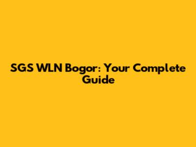 SGS WLN Bogor: Your Complete Guide