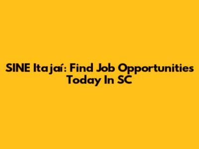 SINE Itajaí: Find Job Opportunities Today In SC
