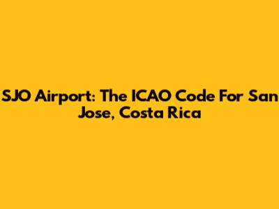 SJO Airport: The ICAO Code For San Jose, Costa Rica